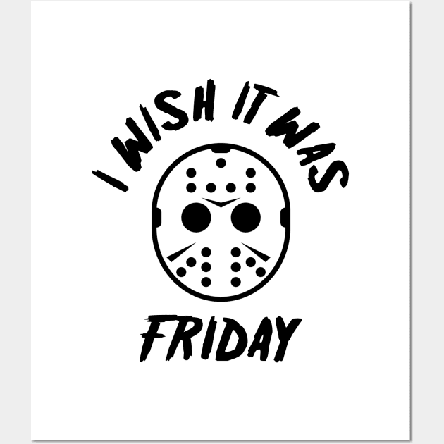 I Wish It Was Friday Wall Art by NotoriousMedia